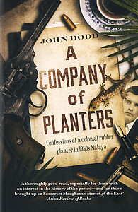 A Company of Planters: Confessions of a colonial rubber planter in 1950s Malaya